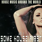 Some House First: Vol 1 - House Music Around The World