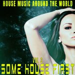 Some House First: Vol 3 - House Music Around The World