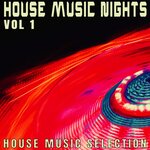 House Music Nights: Volume 1 - Definitive House Music Selection