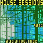 House Sessions Part 3 - Selected House Tracks