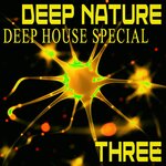 Deep Nature Three - Deep House Special