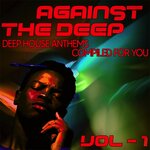 Against The Deep Vol 1 - Deep House Anthems, Compiled For You