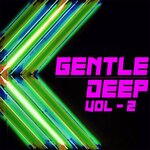 Gentle Deep, Vol 2 - Deep House & Disco Sounds