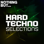 Nothing But... Hard Techno Selections Vol 15