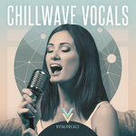 Chillwave Vocals (Sample Pack WAV)