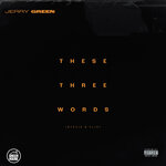 These Three Words (Explicit)