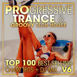 Progressive Trance & Groovy Tech-House Top 100 Best Selling Chart Hits & DJ Mix V6