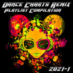 Dance Charts Remix Playlist Compilation 2021.1