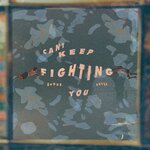 Can't Keep Fighting You
