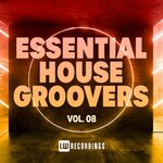 Essential House Groovers Vol 08