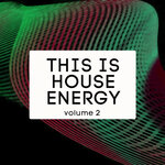 This Is House Energy Vol 2