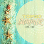 Top 50 Summer Hits 2021