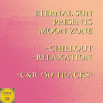 Eternal Sun Pres. Moon Zone - Chillout & Relaxation (C & R)