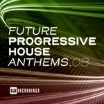 Future Progressive House Anthems, Vol 08