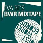 Eva Be's BWR Mixtape (unmixed tracks)