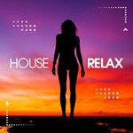 House Relax Vol 9 (Deep & Chill Set)