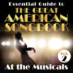 Essential Guide To The Great American Songbook: At The Musicals Vol 2