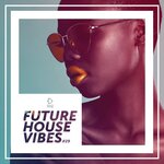 Future House Vibes Vol 29