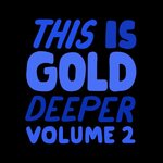 This Is Gold Deeper Vol 2