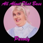 All About That Bass (Parody)