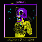Requiem For A Bitch (Remixes) (Explicit)