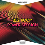 Big Room Power Session - Aug 2021 (Explicit)