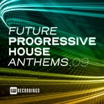 Future Progressive House Anthems, Vol 09