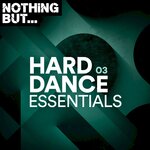 Nothing But... Hard Dance Essentials, Vol 03