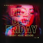 Free Day Friday (Groovy House Weekend) Vol 2