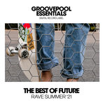 The Best Of Future Rave (Summer '21)