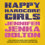 Happy Hardcore Girls: Jennifer Jenka Bolton