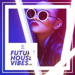 Future House Vibes Vol 30