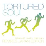 Tortured Soul - (Remixes Japan Edition)
