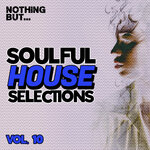 Nothing But... Soulful House Selections, Vol 10