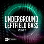 Underground Leftfield Bass, Vol 15