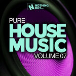 Nothing But... Pure House Music, Vol 07