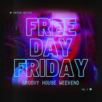 Free Day Friday (Groovy House Weekend) Vol 3