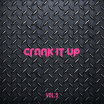 Crank It Up, Vol 5