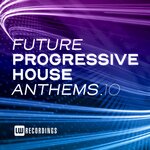 Future Progressive House Anthems, Vol 10