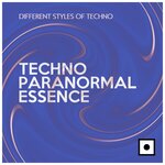 Techno Paranormal Essence (Different Styles Of Techno)