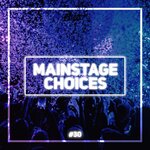 Main Stage Choices Vol 30