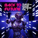 Back To Future, Trance & House Anthems Vol 3