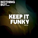 Nothing But... Keep It Funky, Vol 04