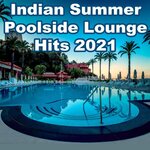 Indian Summer Poolside Lounge Hits 2021