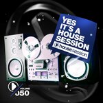 Yes, It's A Housesession Vol 50