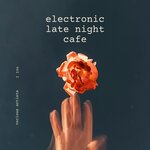 Electronic Late Night Cafe Vol 1