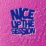 Nice Up! The Session Vol 7