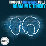 Producer Showcase, Vol 5: Adam M & Tenchy