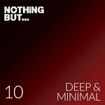 Nothing But... Deep & Minimal, Vol 10