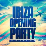 Ibiza Opening Party (unmixed tracks)